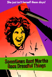 Sometimes Aunt Martha Does Dreadful Things film streame