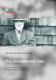 The Unanswered Ives: American Pioneer of Music (2018)