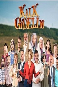 مسلسل هيا لنذهب Kalk Gidelim مترجم مسلسل هيا لنذهب Kalk Gidelim مترجم
