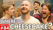 Where Is My Cheesecake?