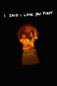 I Said I Love You First (2025) I Said I Love You First (2025)