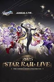 Star Rail LIVE 2025 - Honkai: Star Rail 2nd Anniversary Concert (2025) Star Rail LIVE 2025 - Honkai: Star Rail 2nd Anniversary Concert (2025)