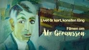 Livet Ã¤r kort, konsten lÃ¥ng â filmen om Ãke GÃ¶ransson