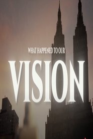 What Happened To Our Vision? (2025) What Happened To Our Vision? (2025)
