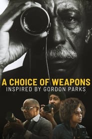 مشاهدة الوثائقي A Choice of Weapons: Inspired by Gordon Parks 2021