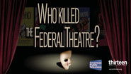 Who Killed the Federal Theatre?