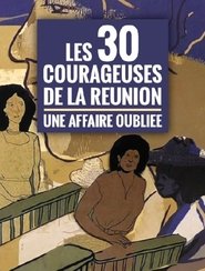 Les trente courageuses de La Réunion, une affaire oubliée (2019) Les trente courageuses de La Réunion, une affaire oubliée (2019)