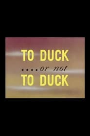 To Duck... or Not to Duck