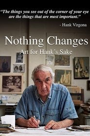 Nothing Changes: Art for Hank's Sake (2018) Nothing Changes: Art for Hank's Sake (2018)