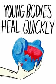 Young Bodies Heal Quickly (2014) Young Bodies Heal Quickly (2014)