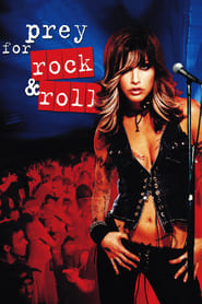 مشاهدة فيلم Prey for Rock & Roll 2003 مباشر اونلاين