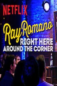 Ray Romano: Right Here, Around the Corner Ray Romano: Right Here, Around the Corner