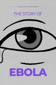 The Story of Ebola (2015) The Story of Ebola (2015)