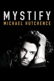 Mystify: Michael Hutchence (2019) Mystify: Michael Hutchence (2019)