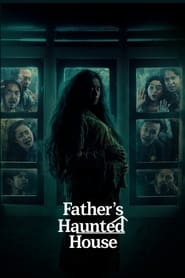 Father's Haunted House (2024) Father's Haunted House (2024)