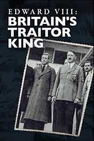 Edward VIII: Britain's Traitor King (2022) Edward VIII: Britain's Traitor King (2022)
