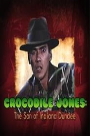 Crocodile Jones: The Son of Indiana Dundee en Streaming Gratuit Complet Francais