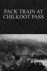 Pack Train at Chilkoot Pass (1898) Pack Train at Chilkoot Pass (1898)