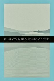 The Winds Know That I'm Coming Back Home (2016) The Winds Know That I'm Coming Back Home (2016)
