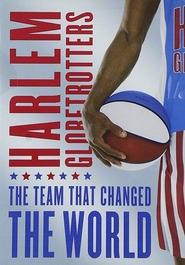 The Harlem Globetrotters: The Team That Changed the World