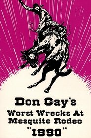 Don Gay's Worst Wrecks At Mesquite Rodeo 1990 (1991) Don Gay's Worst Wrecks At Mesquite Rodeo 1990 (1991)