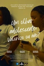 Um Olhar Adolescente: Valorizo ou Não? (2024) Um Olhar Adolescente: Valorizo ou Não? (2024)