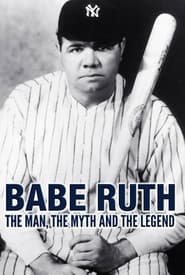 Babe Ruth: The Man, the Myth, the Legend