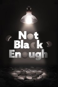 Not Black Enough (2017) Not Black Enough (2017)