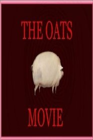 The Oats Movie (2017) The Oats Movie (2017)