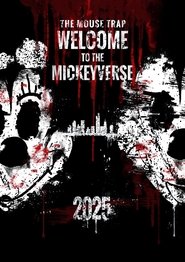 The Mouse Trap: Welcome to the Mickeyverse (2025) The Mouse Trap: Welcome to the Mickeyverse (2025)