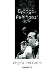Django Reinhardt: King of Jazz Guitar (2007) Django Reinhardt: King of Jazz Guitar (2007)