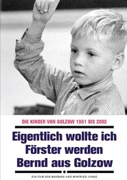 Eigentlich wollte ich Förster werden - Bernd aus Golzow (2003) Eigentlich wollte ich Förster werden - Bernd aus Golzow (2003)