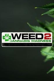 Weed 2: Cannabis Madness (2014) Weed 2: Cannabis Madness (2014)