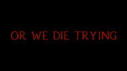 Or We Die Trying