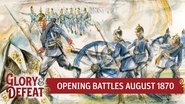 Opening Battles of the Franco-Prussian War: Saarbr&uuml;cken, Wissembourg, W&ouml;rth I GLORY & DEFEAT Week 4