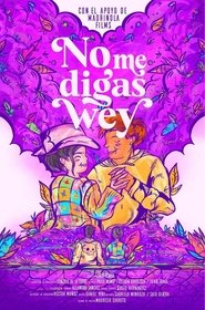 No Me Digas Wey (2023) No Me Digas Wey (2023)