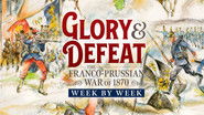 Franco-Prussian War Week by Week I GLORY & DEFEAT