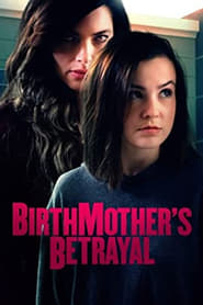 Watch Birthmother's Betrayal 2020 Full Movie