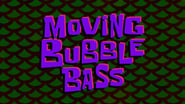 Moving Bubble Bass
