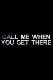 Call Me When You Get There ACT I