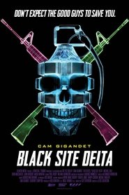 مشاهدة فيلم Black Site Delta 2017 مترجم