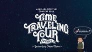 Makihara Noriyuki Concert 2024 &ldquo;TIME TRAVELING TOUR&rdquo; 2nd Season ～Yesterday Once More～