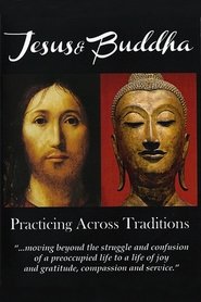Jesus & Buddha: Practicing Across Traditions (2014) Jesus & Buddha: Practicing Across Traditions (2014)
