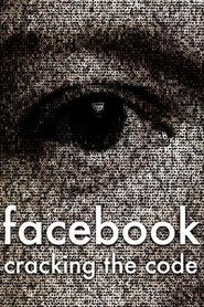 Facebook: Cracking the Code (2017) Facebook: Cracking the Code (2017)
