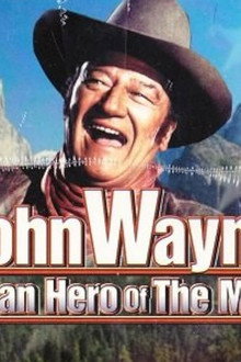 John Wayne: American Hero Of The Movies