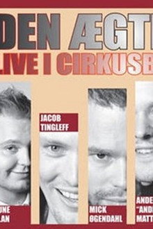Den Ægte Vare: Live i Cirkusbygningen