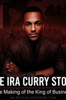 The Ira Curry Story: The Making of the King of Business