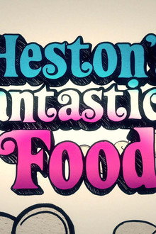 Heston's Fantastical Food