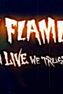 In Flames: Used & Abused. In Live We Trust