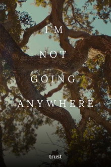 I'm Not Going Anywhere